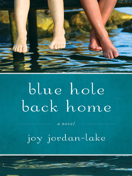 Title details for Blue Hole Back Home by Joy Jordan-Lake - Available